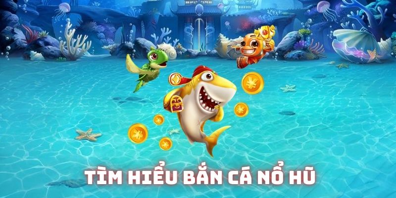 Khái quát về bắn cá nổ hũ Good88