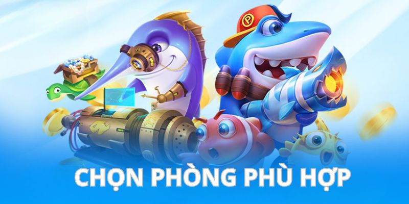 Chiến thuật săn mồi hiệu quả là chọn phòng cược phù hợp