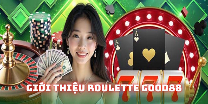 Khái niệm về sản phẩm Roulette Good88 Khái niệm về sản phẩm Roulette Good88