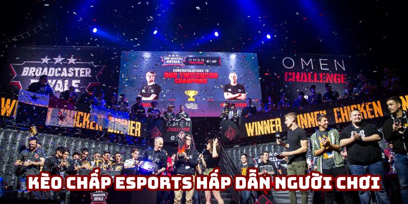 Kèo chấp Esports đang hấp dẫn người chơi